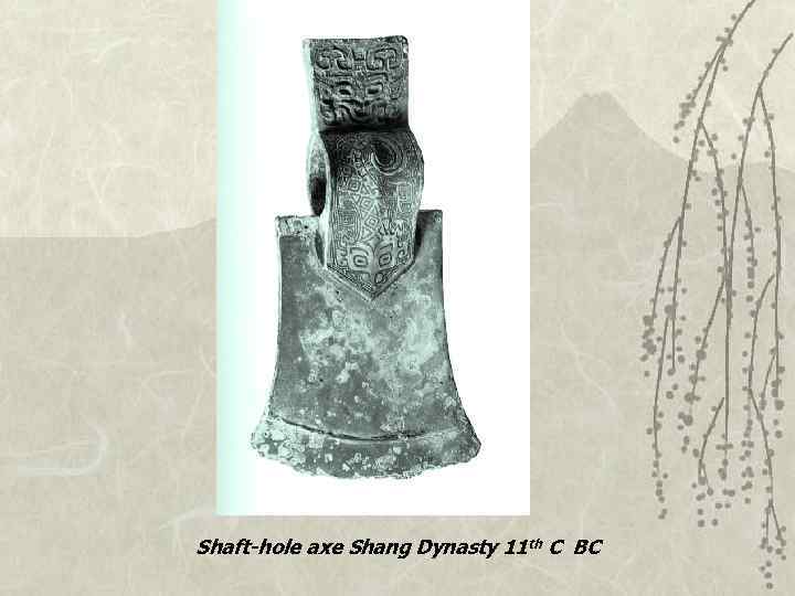 Shaft-hole axe Shang Dynasty 11 th C BC 