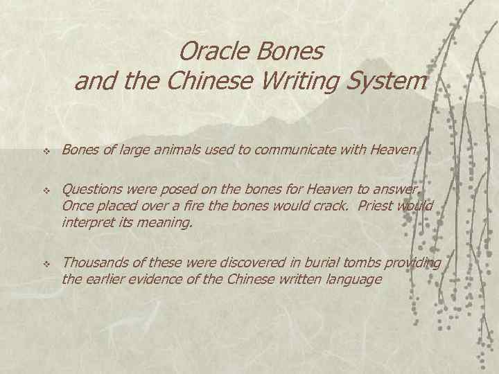 Oracle Bones and the Chinese Writing System v v v Bones of large animals