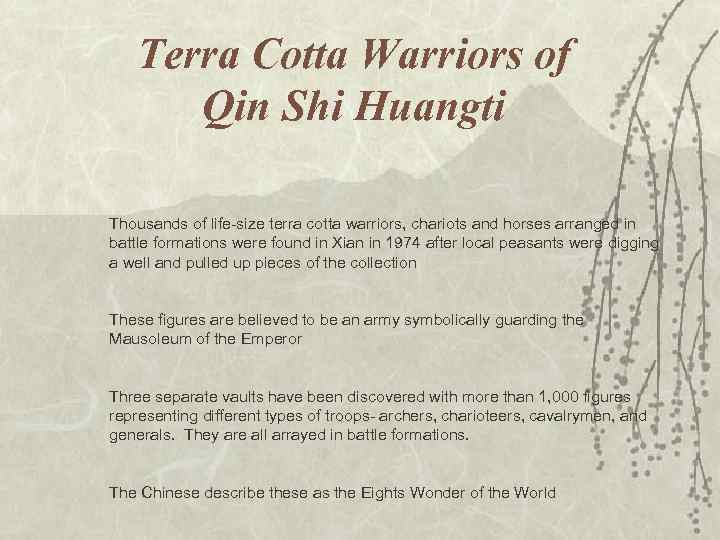 Terra Cotta Warriors of Qin Shi Huangti Thousands of life-size terra cotta warriors, chariots