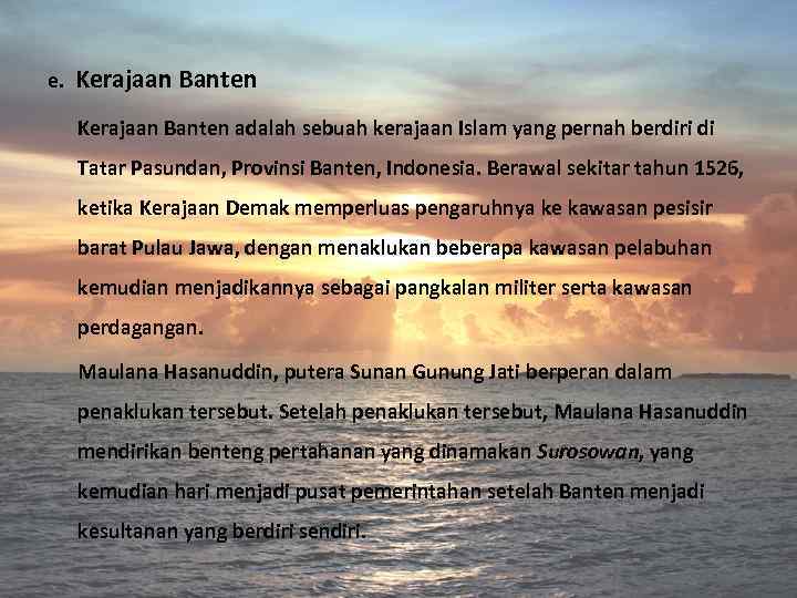 e. Kerajaan Banten adalah sebuah kerajaan Islam yang pernah berdiri di Tatar Pasundan, Provinsi