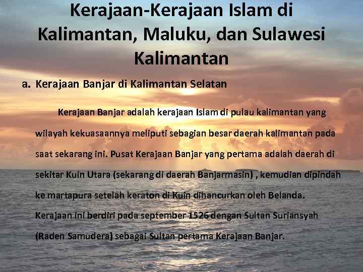 Kerajaan-Kerajaan Islam di Kalimantan, Maluku, dan Sulawesi Kalimantan a. Kerajaan Banjar di Kalimantan Selatan