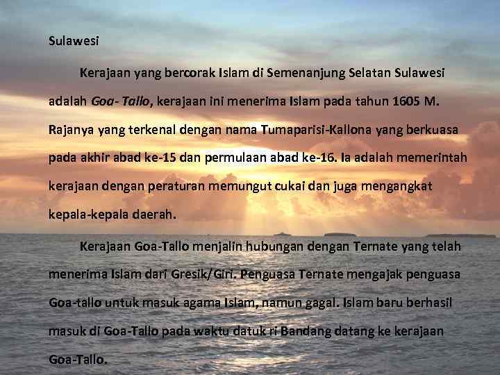 Sulawesi Kerajaan yang bercorak Islam di Semenanjung Selatan Sulawesi adalah Goa- Tallo, kerajaan ini