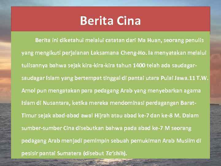 Berita Cina Berita ini diketahui melalui catatan dari Ma Huan, seorang penulis yang mengikuti