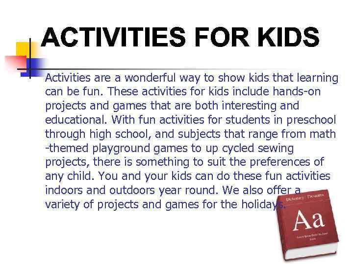 Activities are a wonderful way to show kids that learning can be fun. These