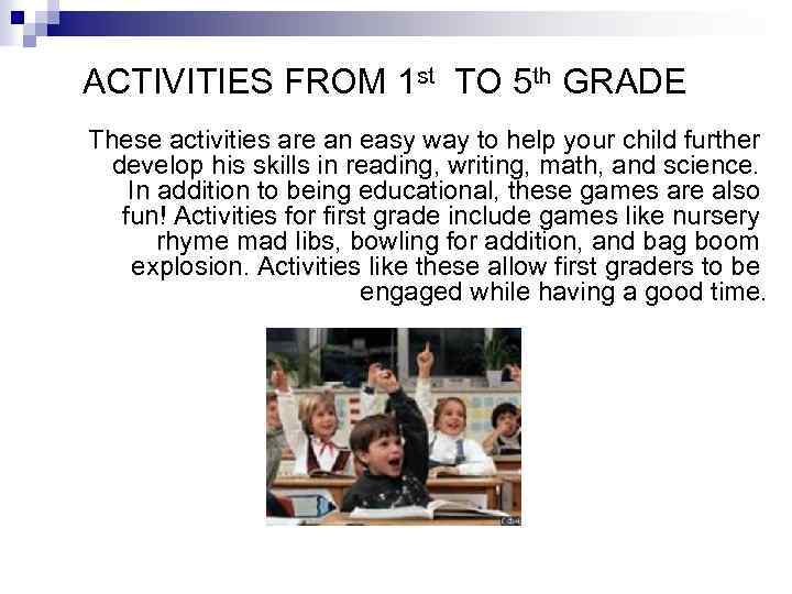 ACTIVITIES FROM 1 st TO 5 th GRADE These activities are an easy way