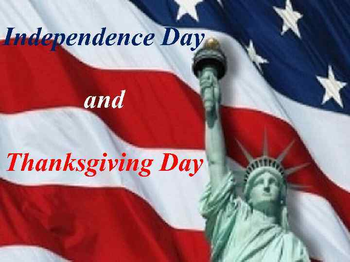 Independence Day and Thanksgiving Day 