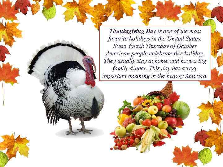 Thanksgiving Day is one of the most favorite holidays in the United States. Every