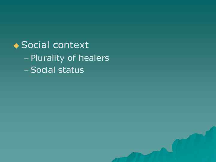 u Social context – Plurality of healers – Social status 