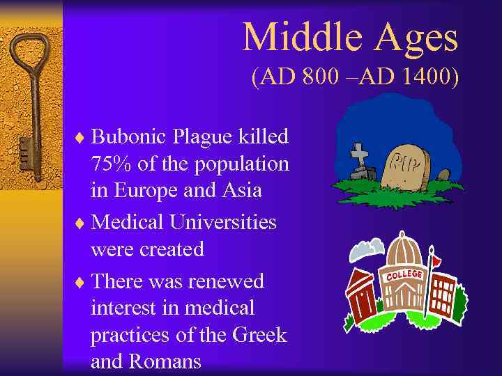 Middle Ages (AD 800 –AD 1400) ¨ Bubonic Plague killed 75% of the population