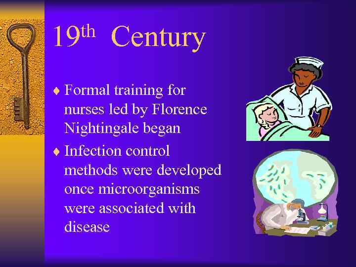 th 19 Century ¨ Formal training for nurses led by Florence Nightingale began ¨
