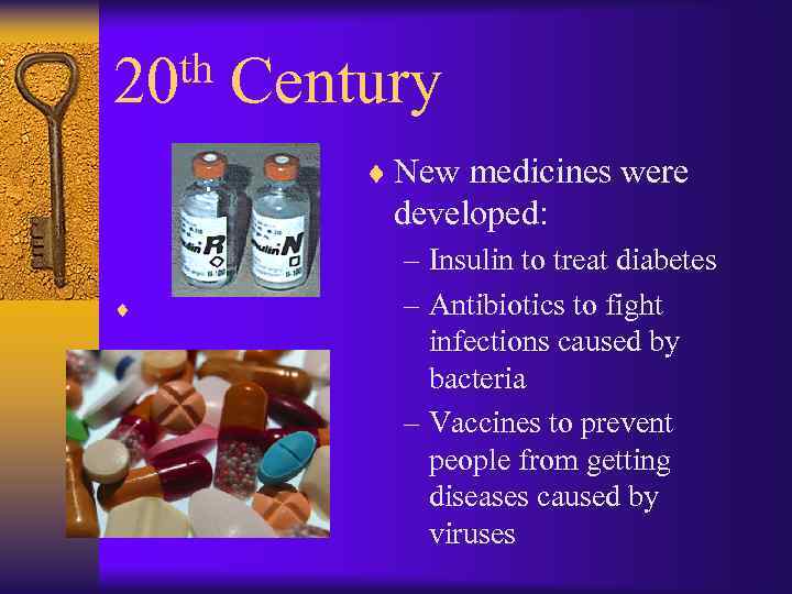 th 20 Century ¨ New medicines were developed: ¨ – Insulin to treat diabetes