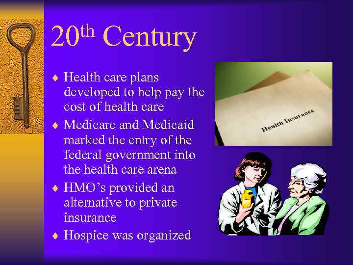 th 20 Century ¨ Health care plans developed to help pay the cost of