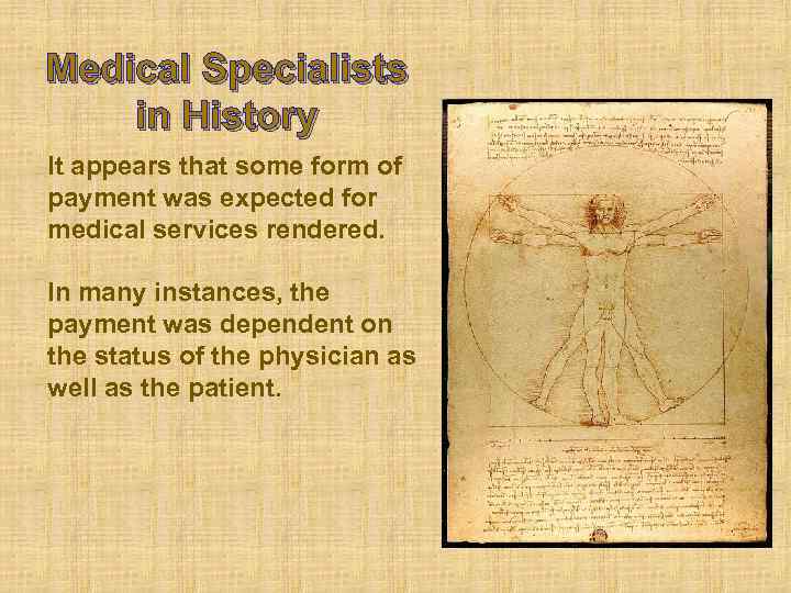 Medical Specialists in History It appears that some form of payment was expected for