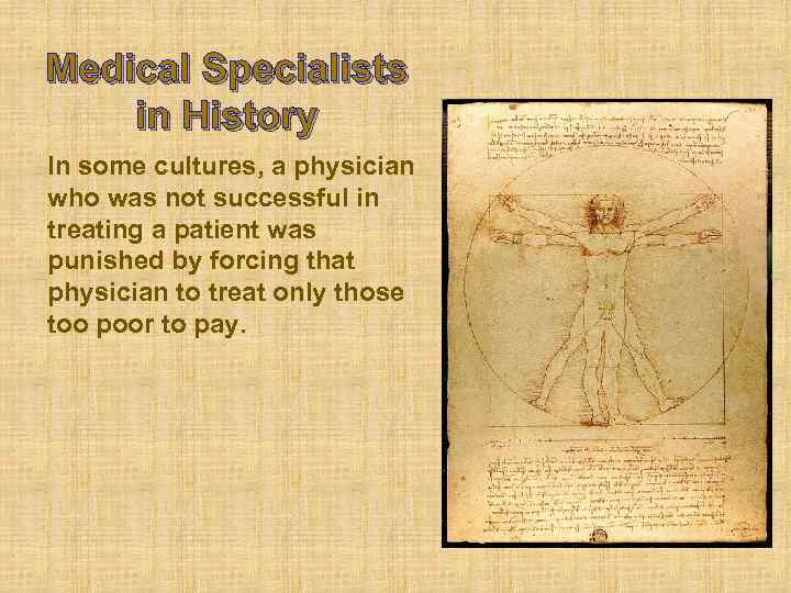 Medical Specialists in History In some cultures, a physician who was not successful in