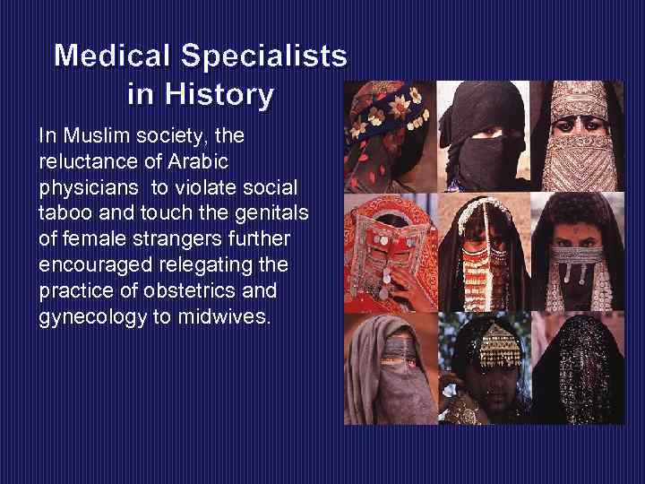 Medical Specialists in History In Muslim society, the reluctance of Arabic physicians to violate