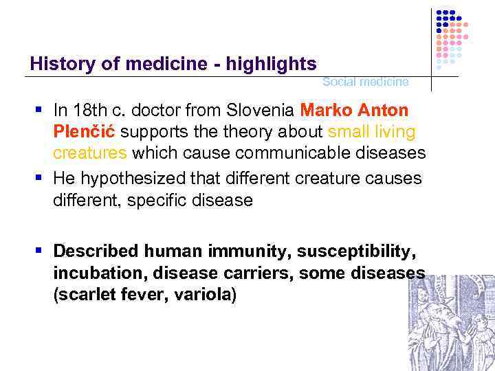 History of medicine - highlights Social medicine § In 18 th c. doctor from