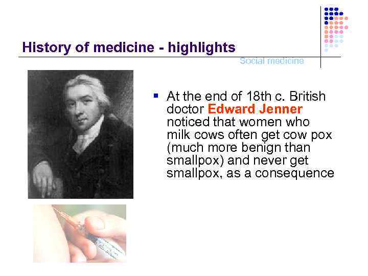 History of medicine - highlights Social medicine § At the end of 18 th