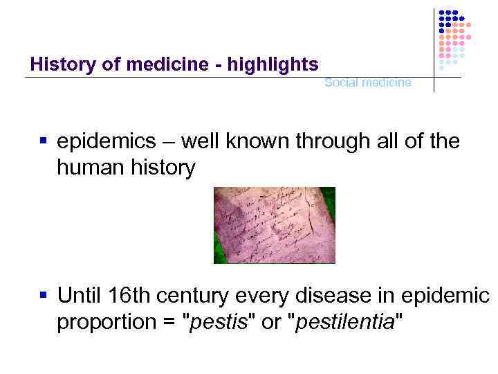 History of medicine - highlights Social medicine § epidemics – well known through all