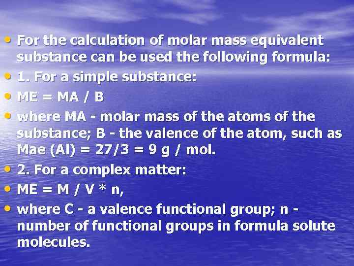  • For the calculation of molar mass equivalent • • • substance can