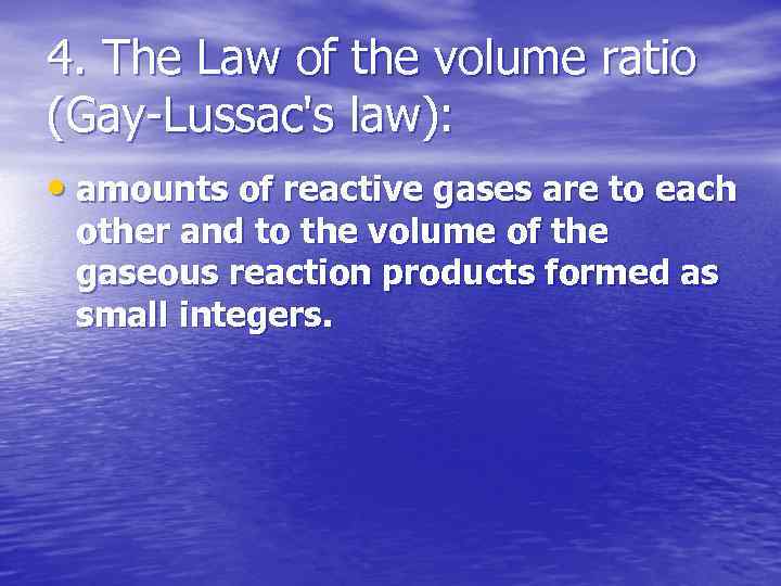 4. The Law of the volume ratio (Gay-Lussac's law): • amounts of reactive gases