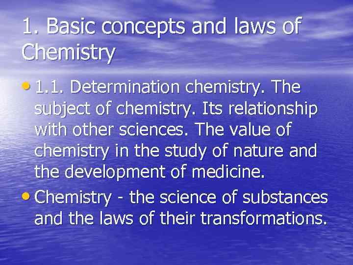 1. Basic concepts and laws of Chemistry • 1. 1. Determination chemistry. The subject