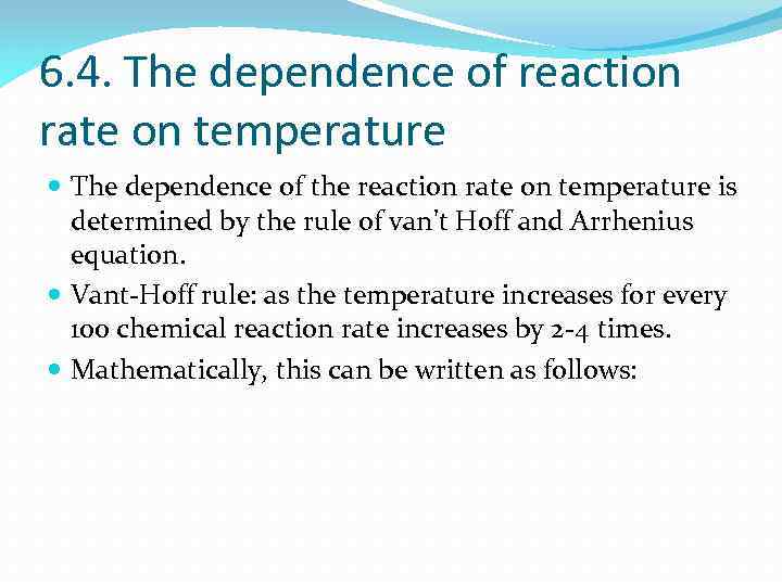 6. 4. The dependence of reaction rate on temperature The dependence of the reaction