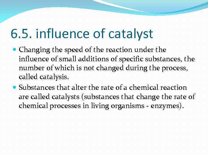 6. 5. influence of catalyst Changing the speed of the reaction under the influence