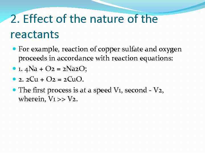 2. Effect of the nature of the reactants For example, reaction of copper sulfate