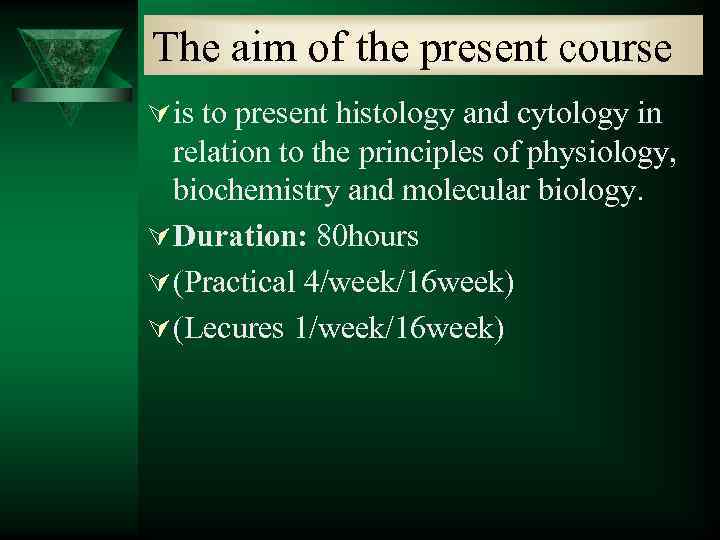 The aim of the present course Ú is to present histology and cytology in
