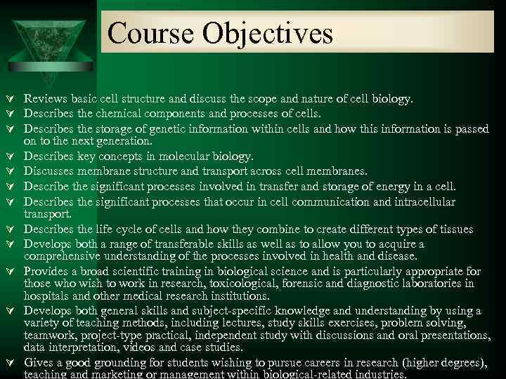 Course Objectives Ú Reviews basic cell structure and discuss the scope and nature of