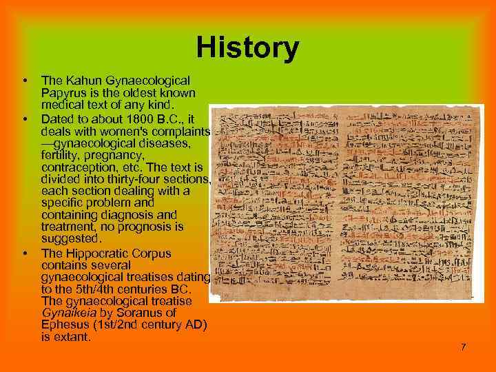 History • • • The Kahun Gynaecological Papyrus is the oldest known medical text