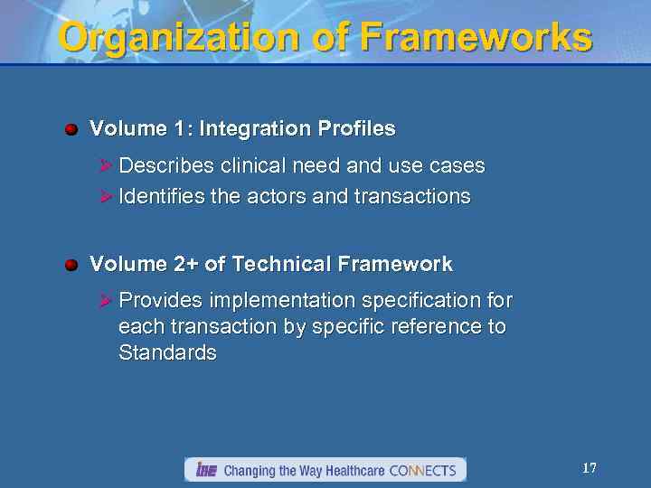 Organization of Frameworks Volume 1: Integration Profiles Ø Describes clinical need and use cases