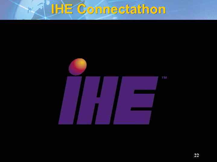 IHE Connectathon 22 