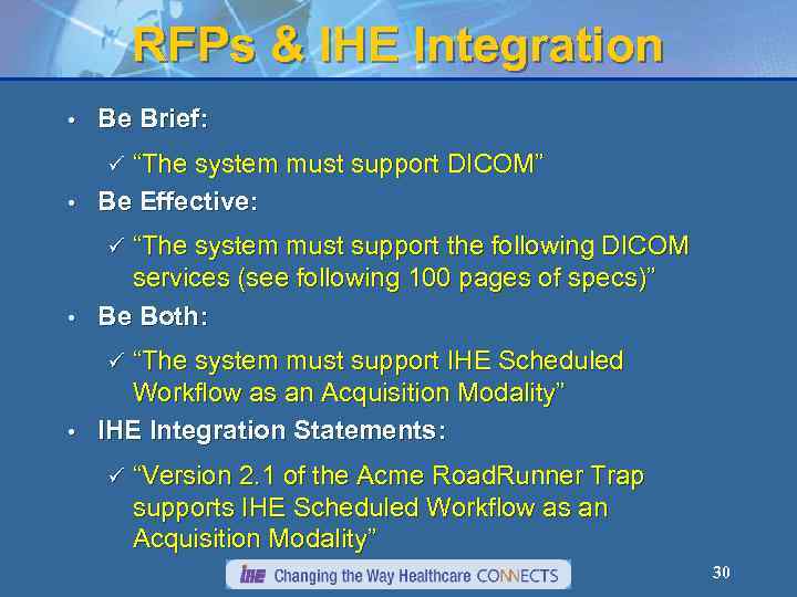 RFPs & IHE Integration • Be Brief: “The system must support DICOM” • Be