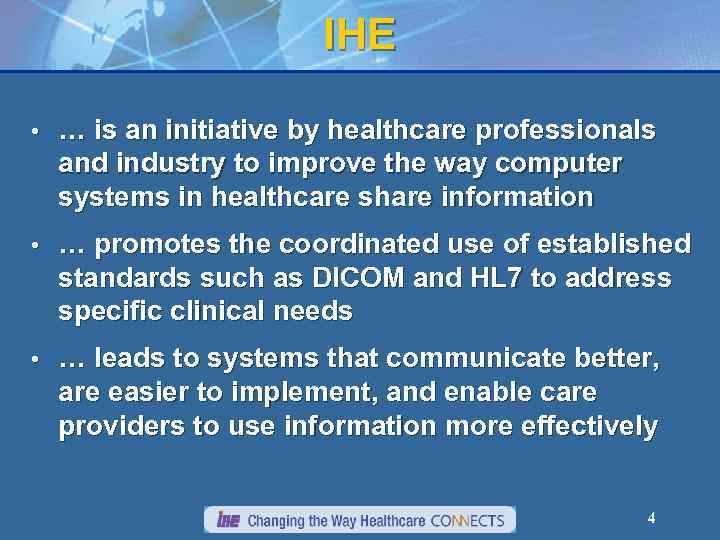 IHE • … is an initiative by healthcare professionals and industry to improve the