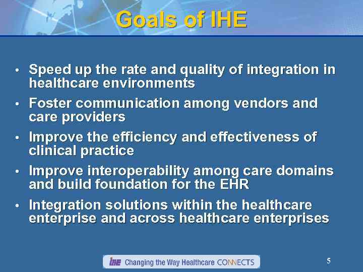 Goals of IHE • • • Speed up the rate and quality of integration