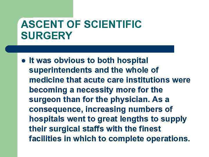 ASCENT OF SCIENTIFIC SURGERY l It was obvious to both hospital superintendents and the