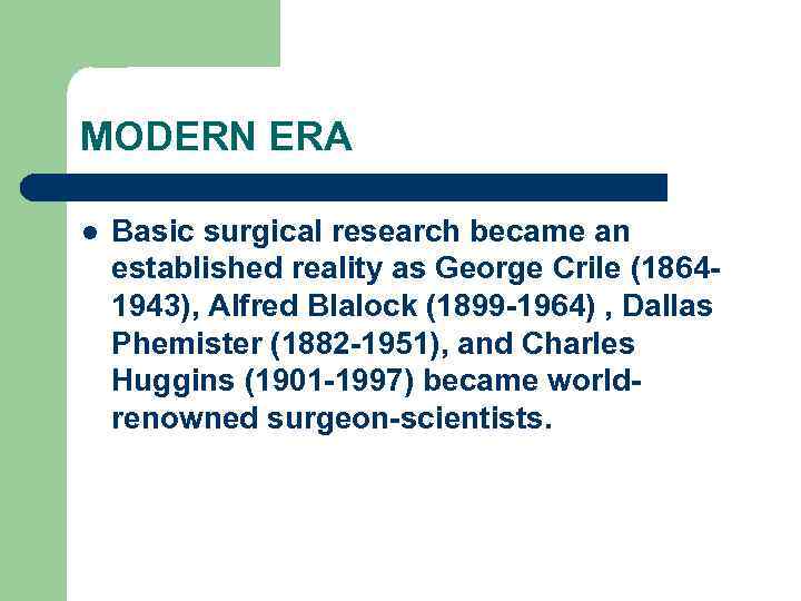 MODERN ERA l Basic surgical research became an established reality as George Crile (18641943),