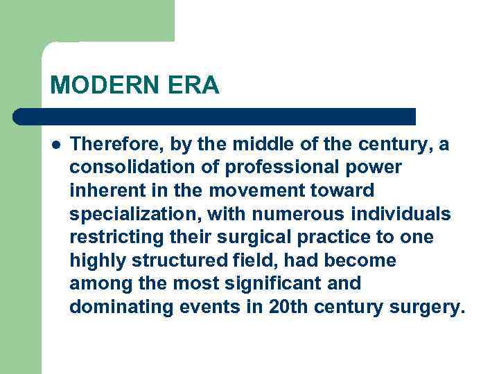 MODERN ERA l Therefore, by the middle of the century, a consolidation of professional