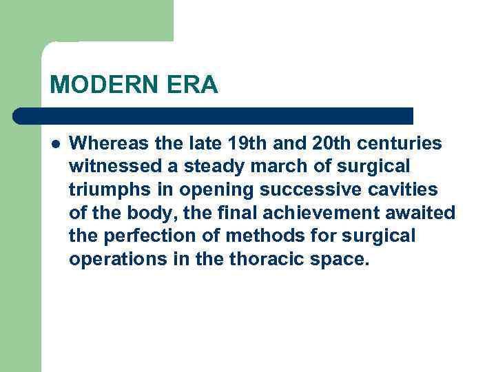 MODERN ERA l Whereas the late 19 th and 20 th centuries witnessed a