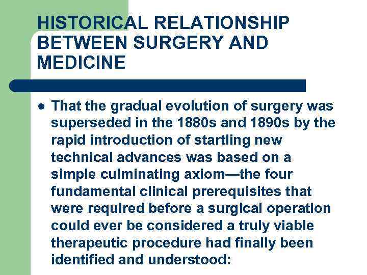 HISTORICAL RELATIONSHIP BETWEEN SURGERY AND MEDICINE l That the gradual evolution of surgery was
