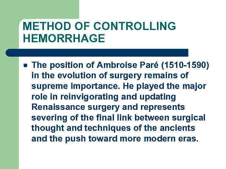 METHOD OF CONTROLLING HEMORRHAGE l The position of Ambroise Paré (1510 -1590) in the