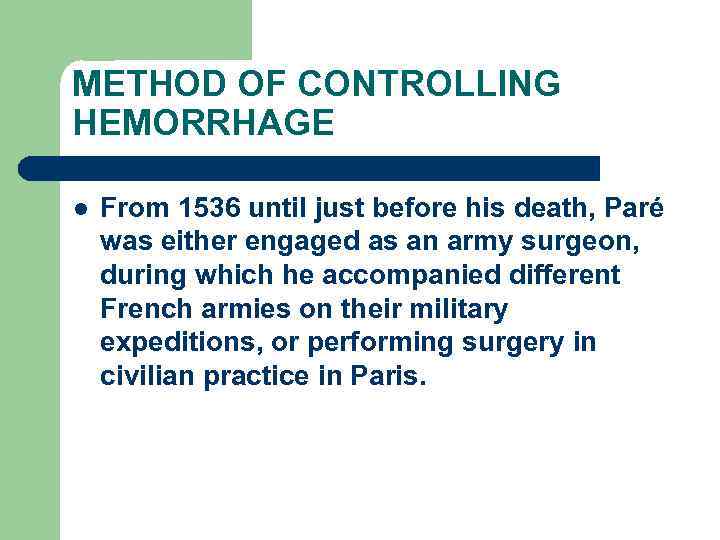 METHOD OF CONTROLLING HEMORRHAGE l From 1536 until just before his death, Paré was