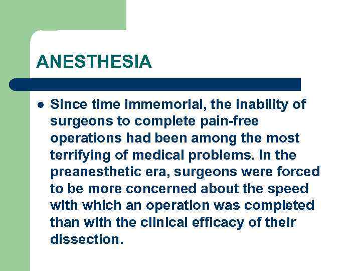 ANESTHESIA l Since time immemorial, the inability of surgeons to complete pain-free operations had
