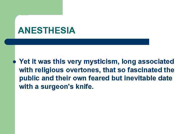 ANESTHESIA l Yet it was this very mysticism, long associated with religious overtones, that