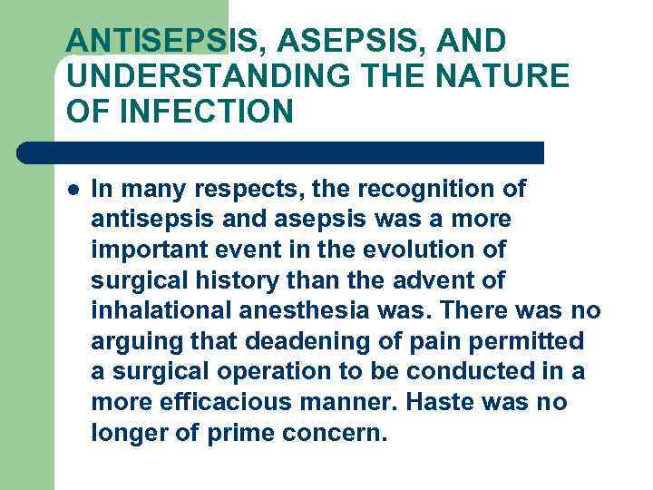 ANTISEPSIS, AND UNDERSTANDING THE NATURE OF INFECTION l In many respects, the recognition of