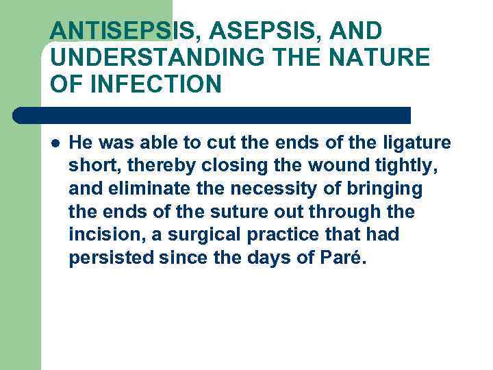 ANTISEPSIS, AND UNDERSTANDING THE NATURE OF INFECTION l He was able to cut the