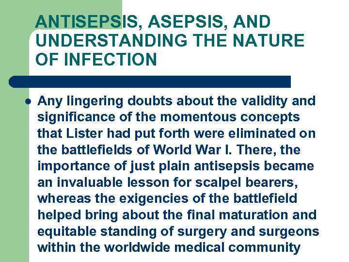 ANTISEPSIS, AND UNDERSTANDING THE NATURE OF INFECTION l Any lingering doubts about the validity