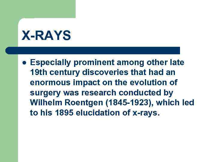 X-RAYS l Especially prominent among other late 19 th century discoveries that had an