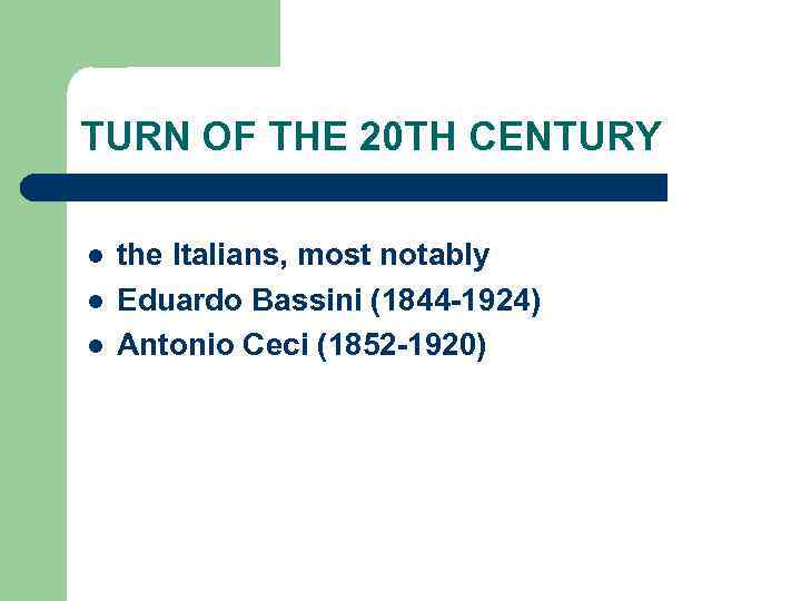 TURN OF THE 20 TH CENTURY l l l the Italians, most notably Eduardo